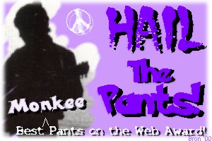 Bron's Best Monkee Pants award, July 2001